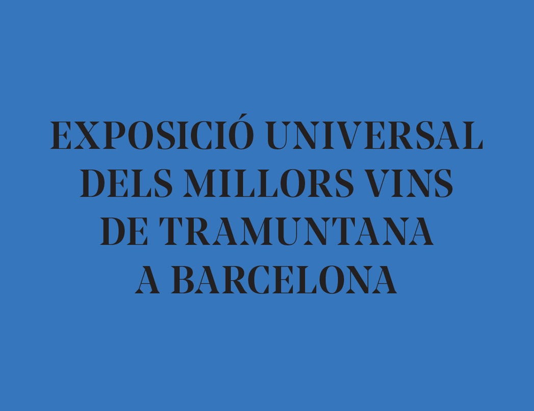 Exposició Universal dels millors vins de Tramuntana a Barcelona